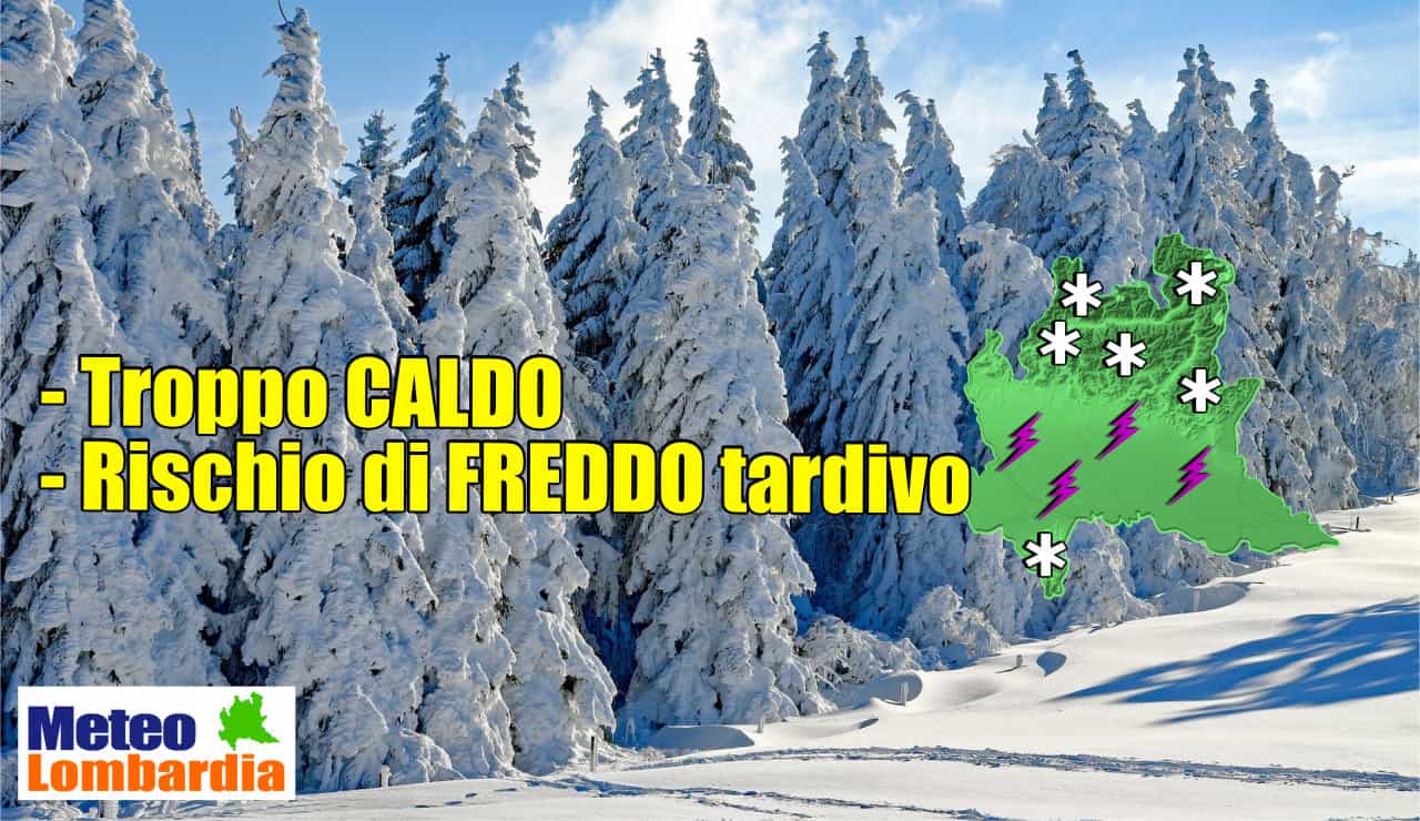 meteo lombardia ed il freddo tardivo - Meteo Lombardia: COLPO dell’Inverno! Fa troppo caldo. Rischiamo una Primavera estrema