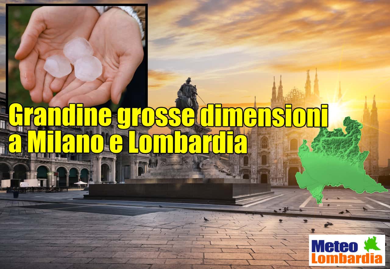 meteo lombardia grandine - Meteo LOMBARDIA: tra meno di un mese, rischio DEVASTANTI grandinate